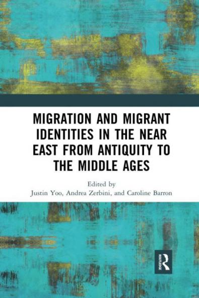 Migration and Migrant Identities in the Near East from Antiquity to the Middle Ages