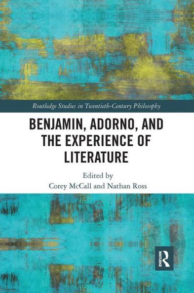 Benjamin Adorno and the Experience of Literature