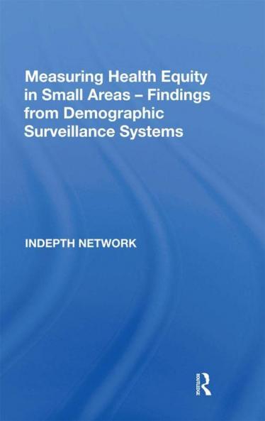 Measuring Health Equity in Small Areas: Findings from Demographic Surveillance Systems