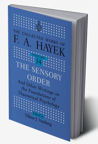 Sensory Order and Other Writings on the Foundations of Theoretical Psychology