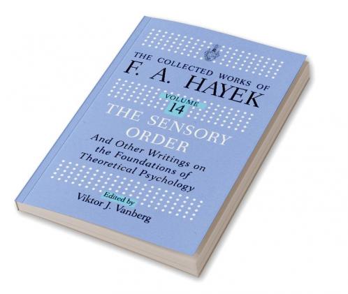 Sensory Order and Other Writings on the Foundations of Theoretical Psychology