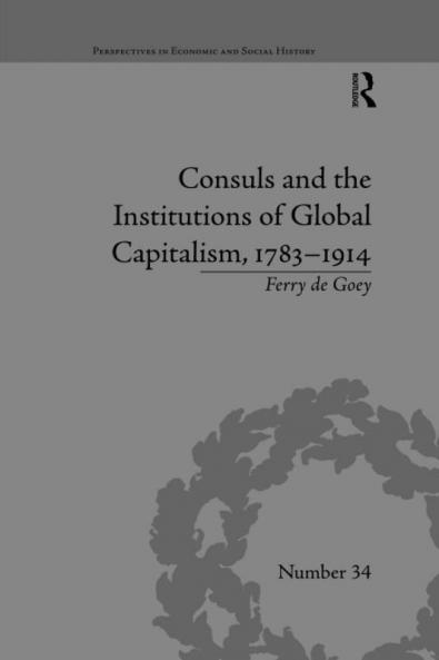 Consuls and the Institutions of Global Capitalism 1783-1914
