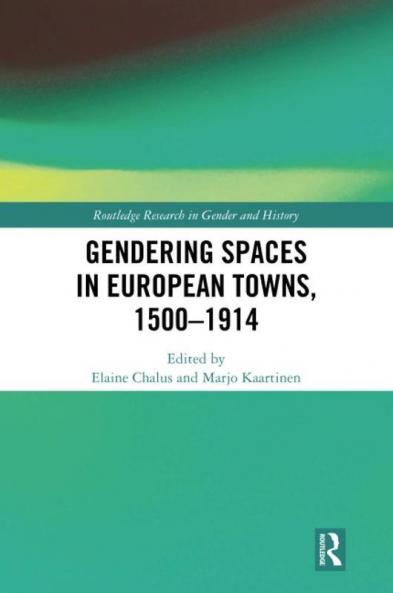 Gendering Spaces in European Towns 1500-1914