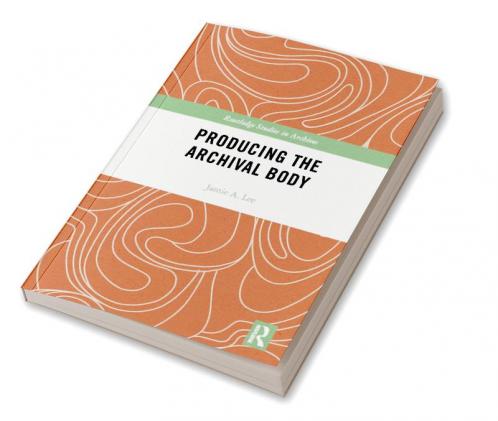 Producing the Archival Body