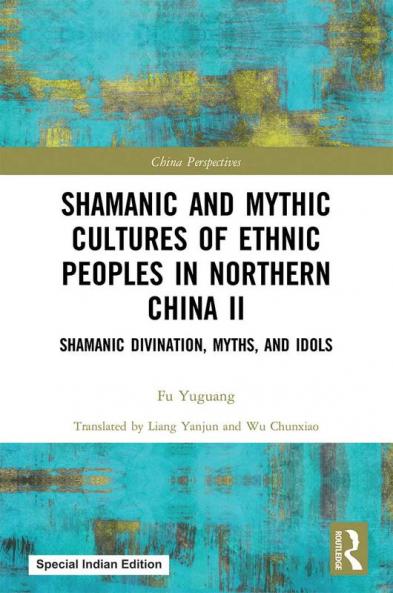Shamanic and Mythic Cultures of Ethnic Peoples in Northern China II