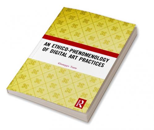 Ethico-Phenomenology of Digital Art Practices
