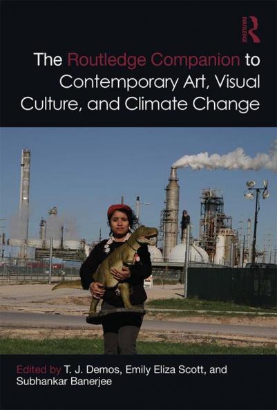 Routledge Companion to Contemporary Art Visual Culture and Climate Change