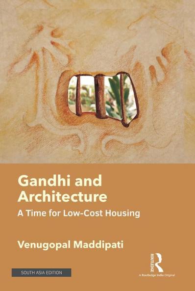 Gandhi and Architecture: A Time for Low-Cost Housing