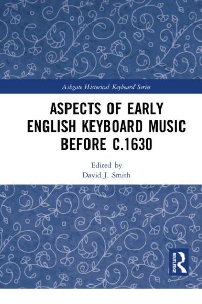 Aspects of Early English Keyboard Music Before C.1630