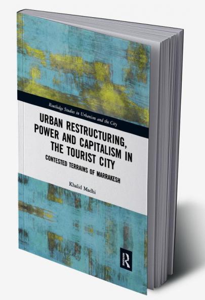 Urban Restructuring Power and Capitalism in the Tourist City