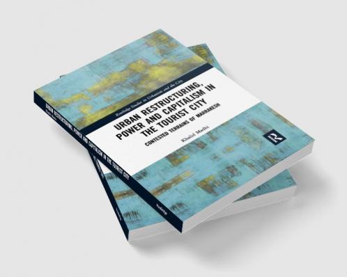 Urban Restructuring Power and Capitalism in the Tourist City