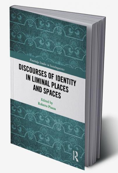 Discourses of Identity in Liminal Places and Spaces