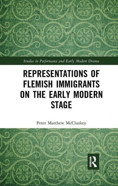 Representations of Flemish Immigrants on the Early Modern Stage