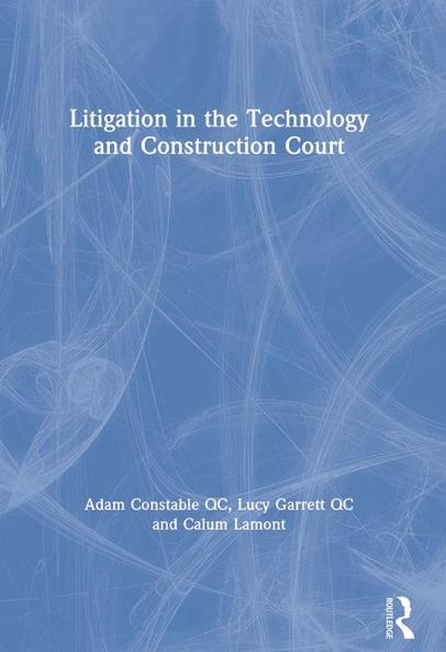LITIGATION IN THE TECHNOLOGY AND CONSTRUCTION COURT