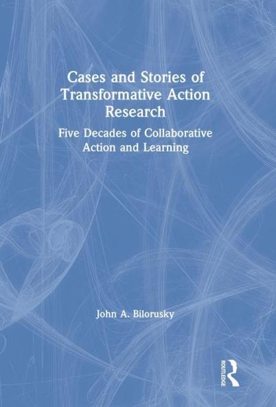 Cases and Stories of Transformative Action Research