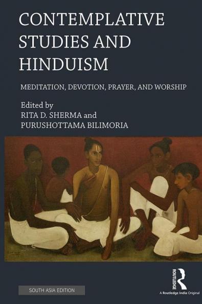 Contemplative Studies and Hinduism: Meditation Devotion Prayer and Worship