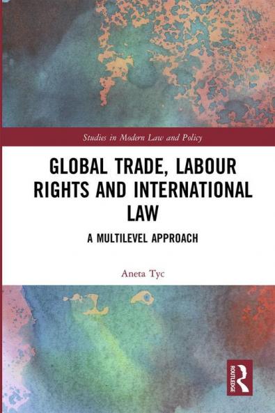 Global Trade Labour Rights and International Law