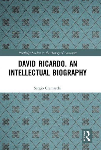 David Ricardo. An Intellectual Biography