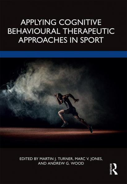 Applying Cognitive Behavioural Therapeutic Approaches in Sport