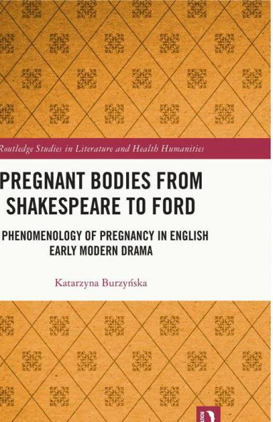 Pregnant Bodies from Shakespeare to Ford