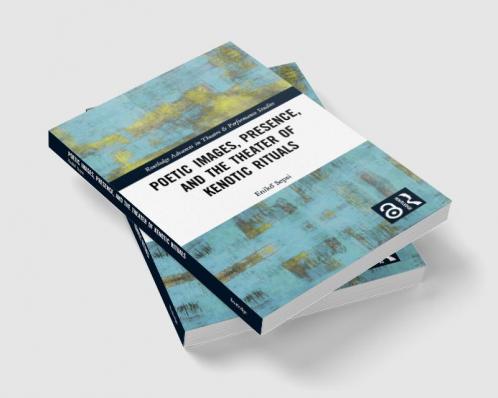 Poetic Images Presence and the Theater of Kenotic Rituals