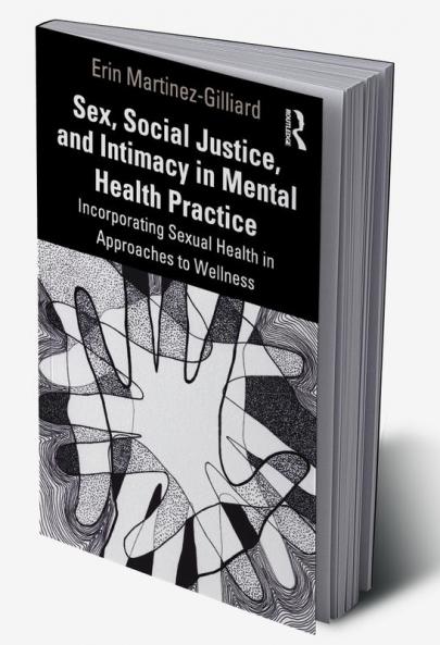 Sex Social Justice and Intimacy in Mental Health Practice