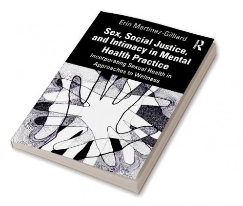 Sex Social Justice and Intimacy in Mental Health Practice