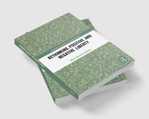 Rethinking Positive and Negative Liberty