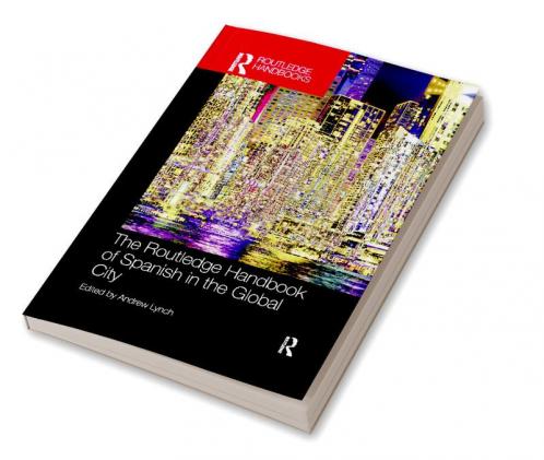 Routledge Handbook of Spanish in the Global City