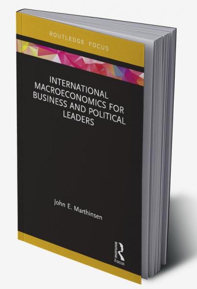 International Macroeconomics for Business and Political Leaders