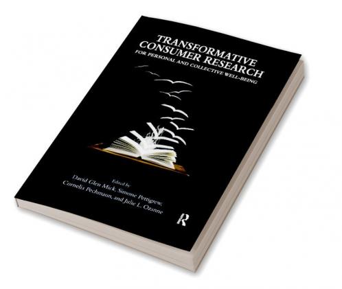 Transformative Consumer Research for Personal and Collective Well-Being