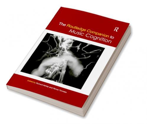 Routledge Companion to Music Cognition