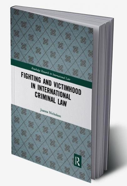 Fighting and Victimhood in International Criminal Law