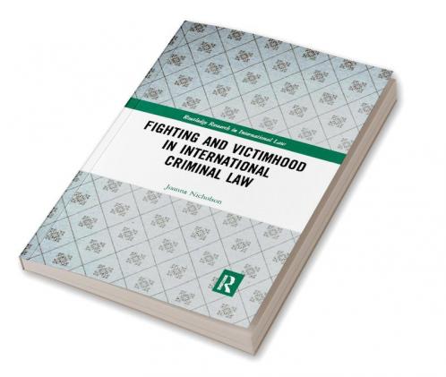 Fighting and Victimhood in International Criminal Law