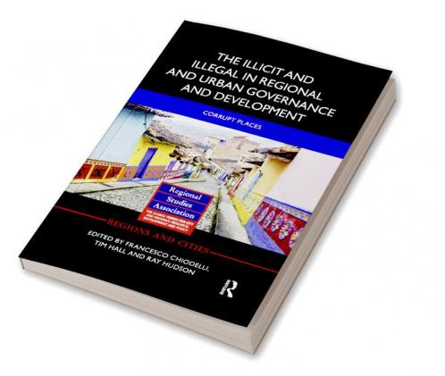 Illicit and Illegal in Regional and Urban Governance and Development