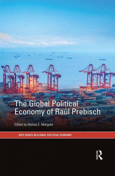 Global Political Economy of Raúl Prebisch