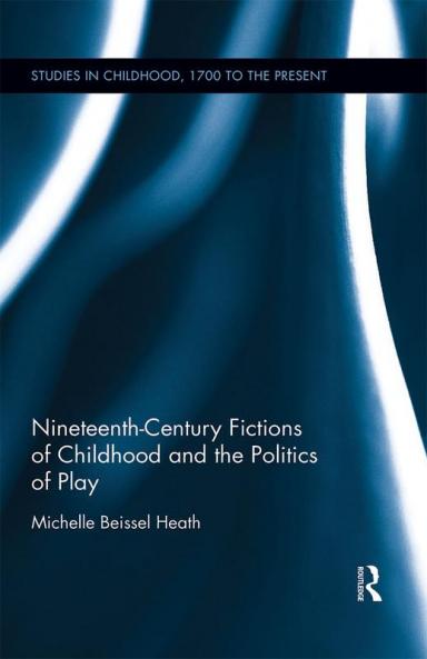 Nineteenth-Century Fictions of Childhood and the Politics of Play