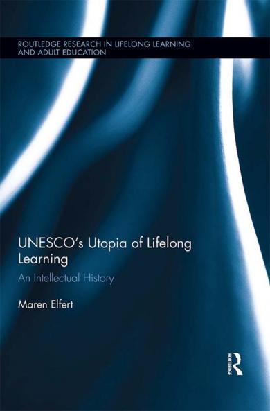 Unesco&#65533;s Utopia of Lifelong Learning