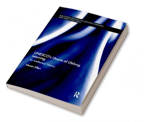 Unesco&#65533;s Utopia of Lifelong Learning