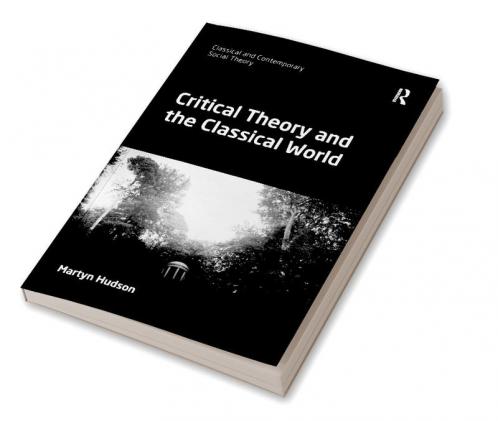 Critical Theory and the Classical World