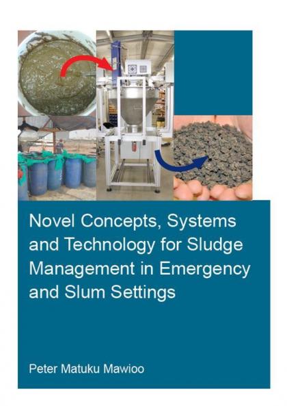 Novel Concepts Systems and Technology for Sludge Management in Emergency and Slum Settings