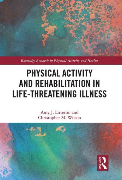 Physical Activity and Rehabilitation in Life-Threatening Illness