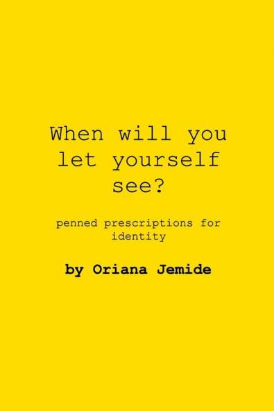 When Will You Let Yourself See?: penned prescriptions for identity
