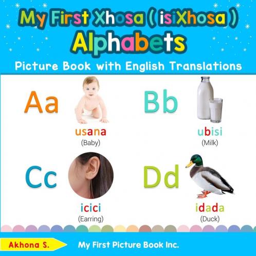 My First Xhosa ( isiXhosa ) Alphabets Picture Book with English Translations