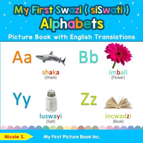 My First Swazi ( siSwati ) Alphabets Picture Book with English Translations