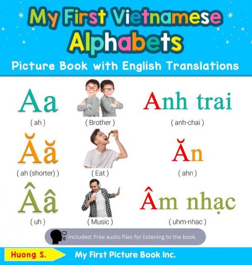 My First Vietnamese Alphabets Picture Book with English Translations: Bilingual Early Learning & Easy Teaching Vietnamese Books for Kids: 1 (Teach & Learn Basic Vietnamese Words for Children)