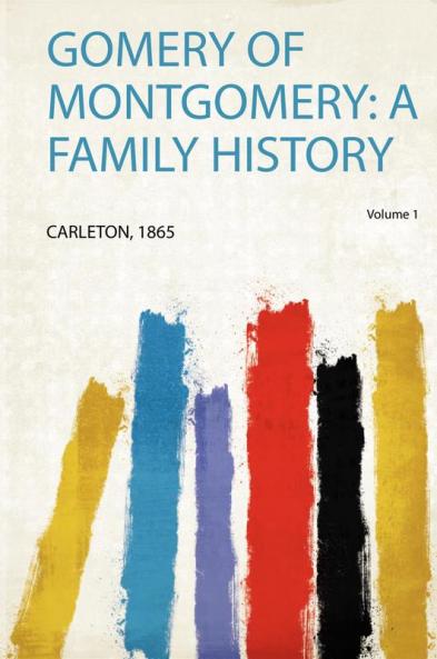 Gomery of Montgomery: a Family History Volume 1