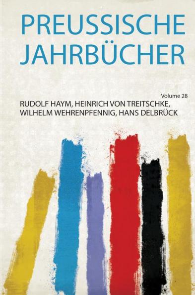 Preussische JahrbÃ¼cher Volume 28