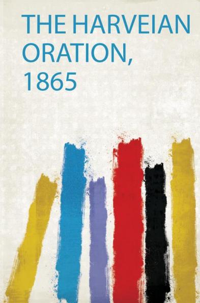 The Harveian Oration 1865