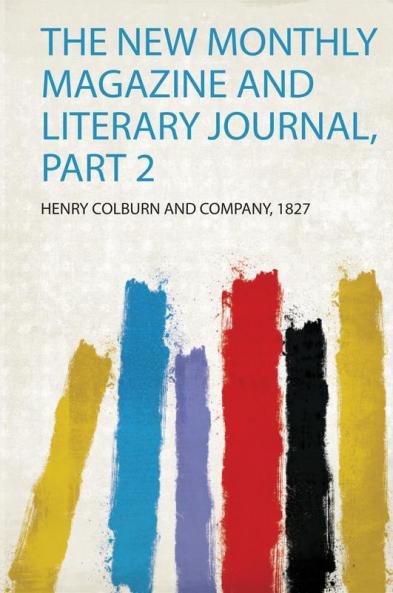 The New Monthly Magazine and Literary Journal Part 2